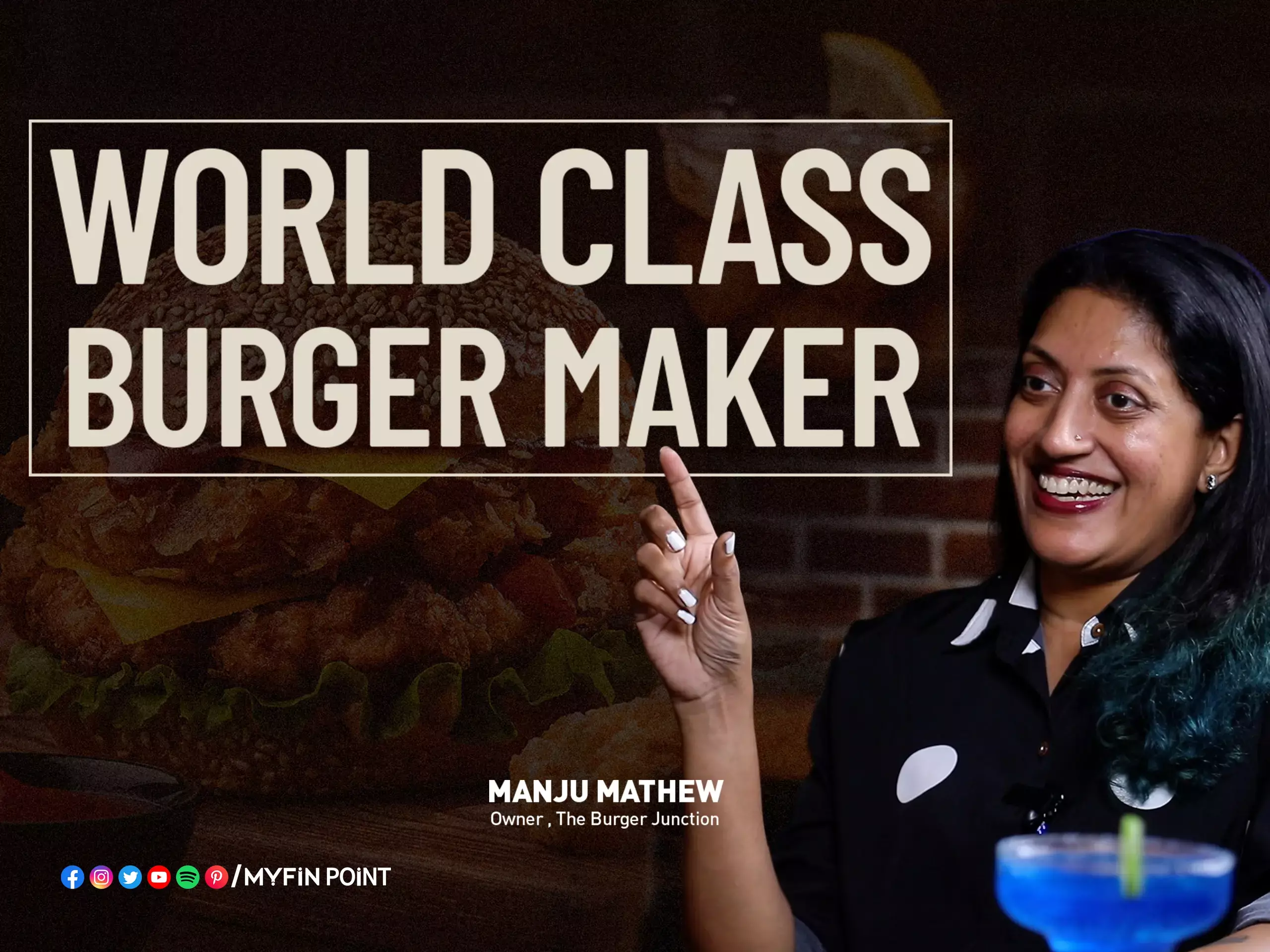 ലോകമറിഞ്ഞ മലയാളിപ്പെരുമ; വേള്‍ഡ് ക്ലാസ് ബര്‍ഗര്‍ മേക്കര്‍ മഞ്ജു മാത്യു