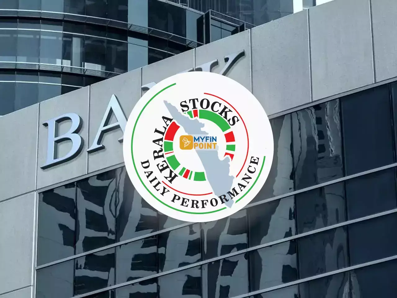 കരകയറി ബാങ്കിങ് ഓഹരികൾ; കേരള കമ്പനികളുടെ ഇന്നത്തെ പ്രകടനം അറിയാം