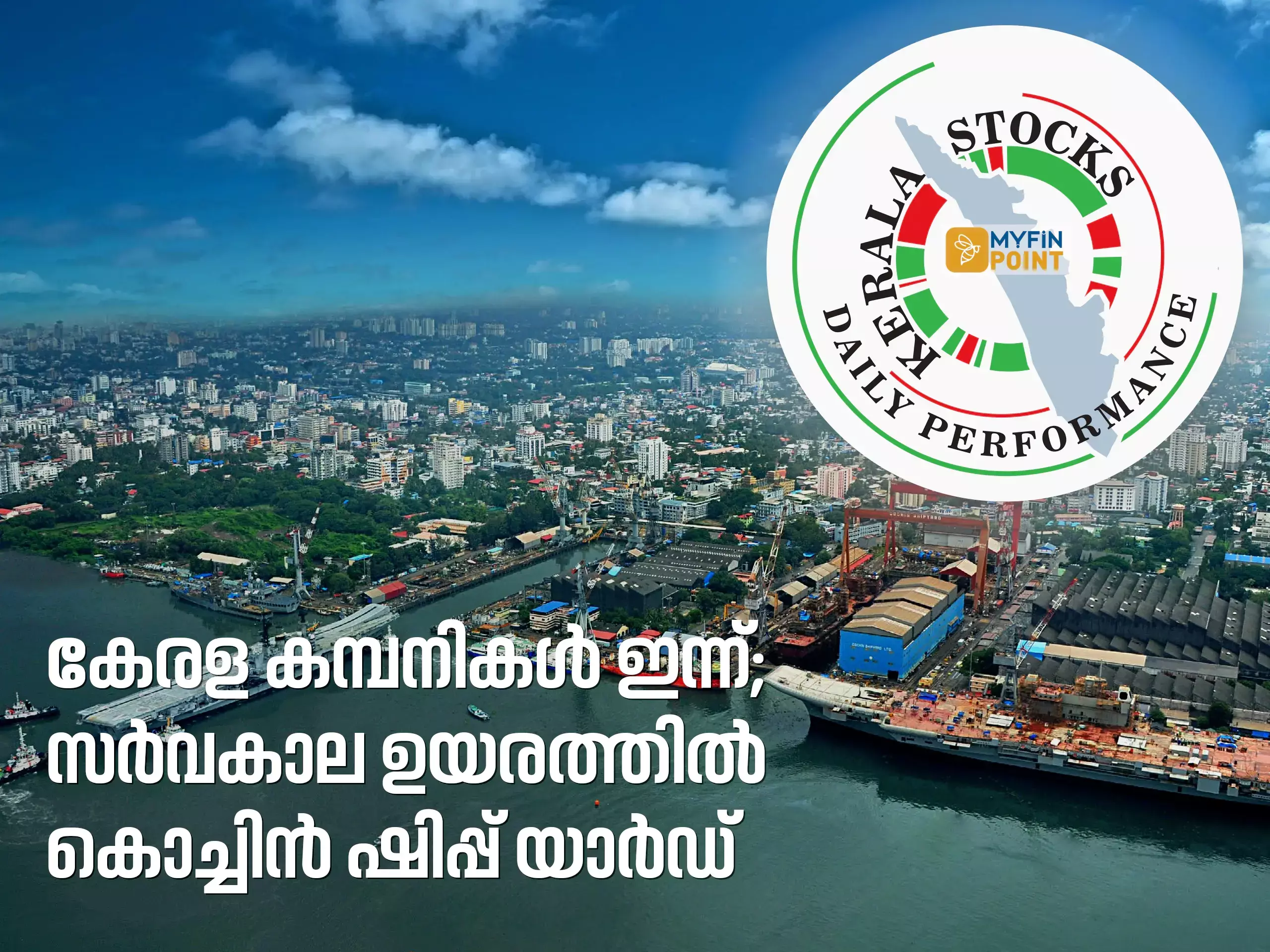 Kerala companies today, Cochin Shipyard at all-time high Kerala companies today, Cochin Shipyard at all-time high