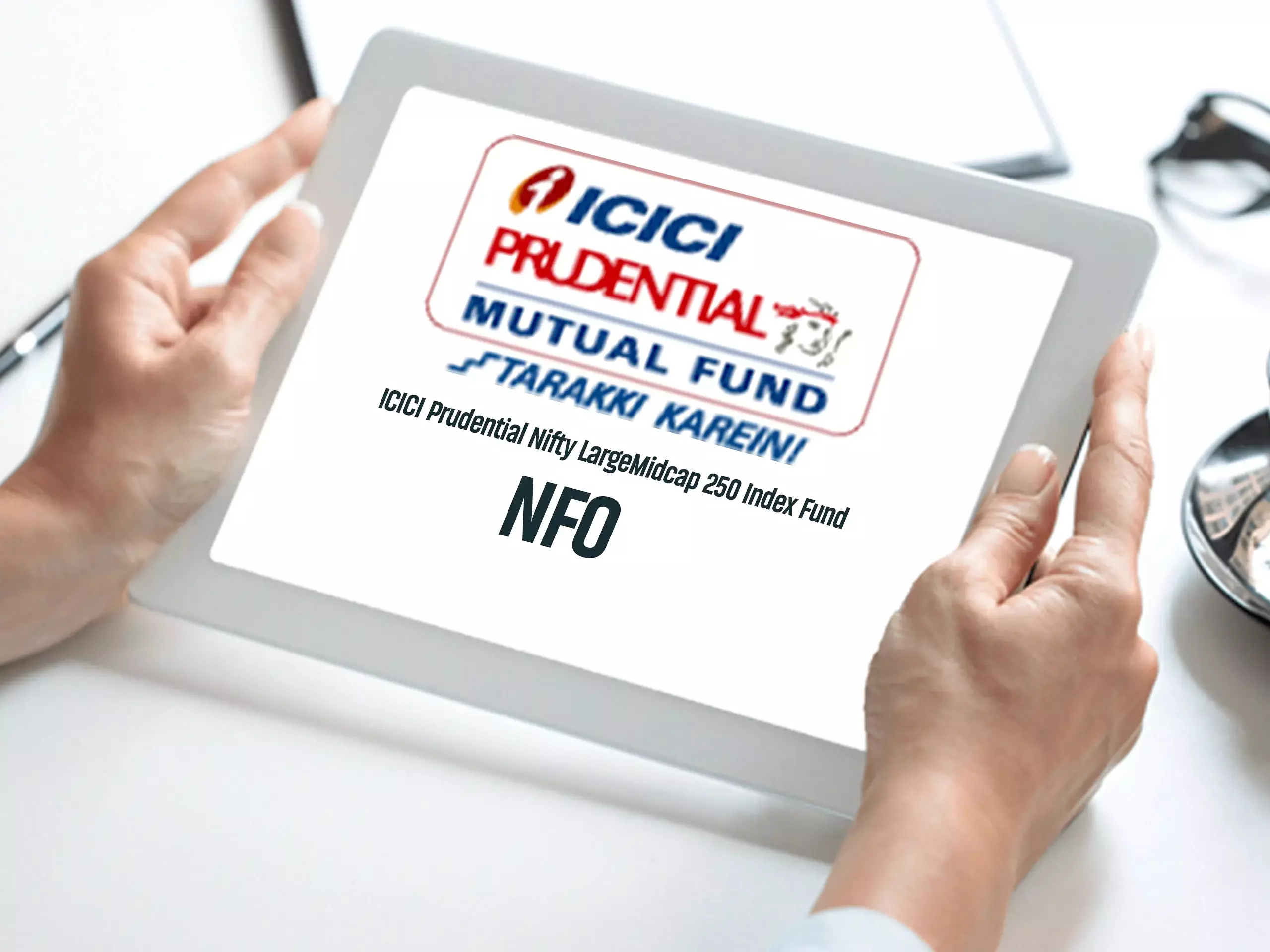 രാജ്യത്തെ മികച്ച 250 കമ്പനികളില്‍ ഒരുമിച്ച് നിക്ഷേപിക്കാനൊരു അവസരം;   ഐസിഐസിഐ പ്രുഡന്‍ഷ്യല്‍ നിഫ്റ്റി ലാര്‍ജ്മിഡ് കാപ് 250