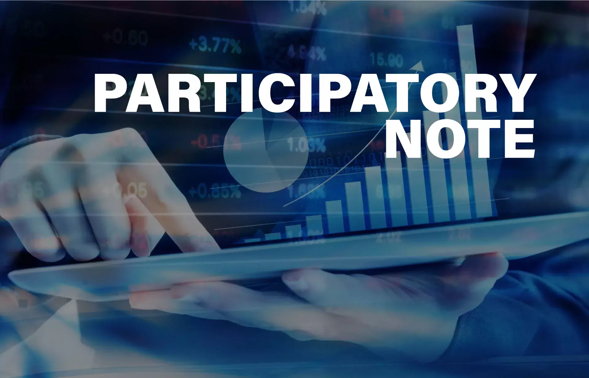 എന്താണ് പാര്‍ട്ടിസിപ്പേറ്ററി നോട്ട്