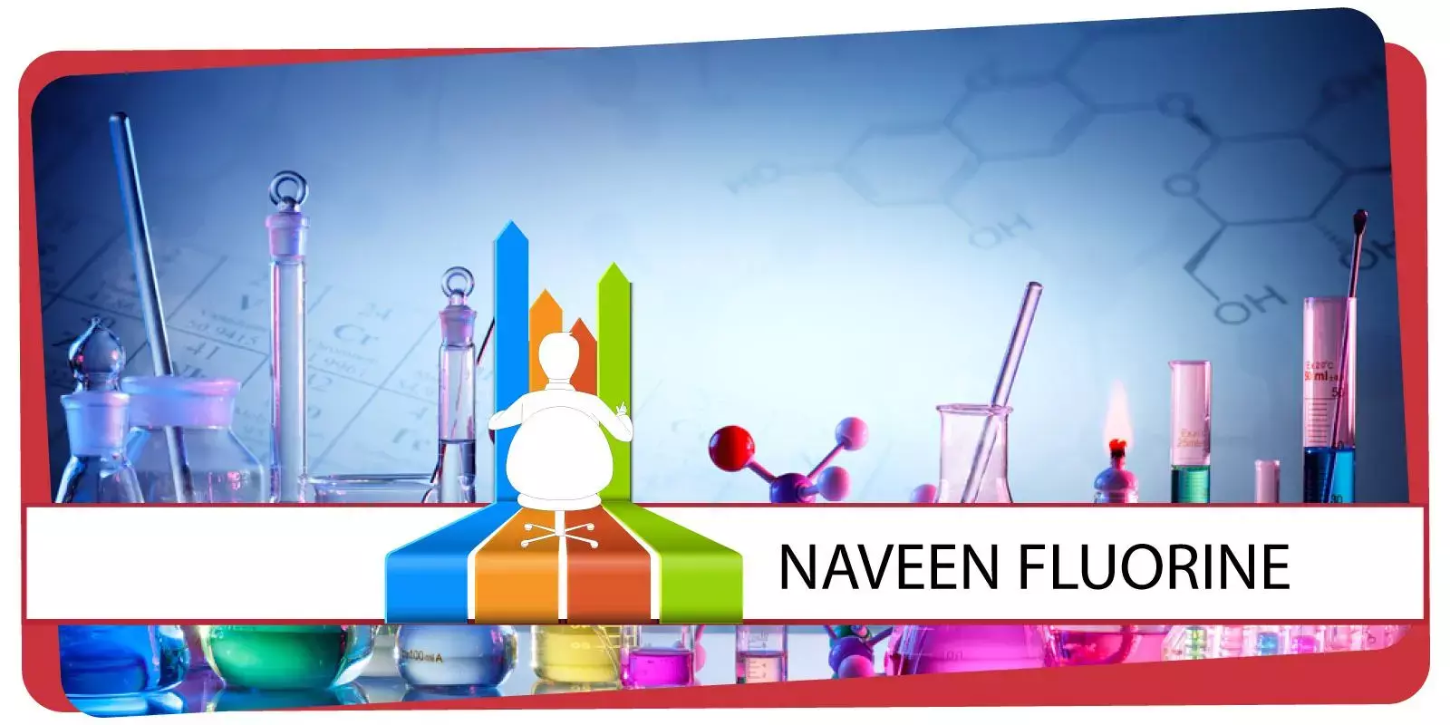 ലാഭം വർദ്ധിച്ചു: നവീൻ ഫ്ലൂറൈന്റെ ഓഹരികൾ 11 ശതമാനം ഉയർന്നു